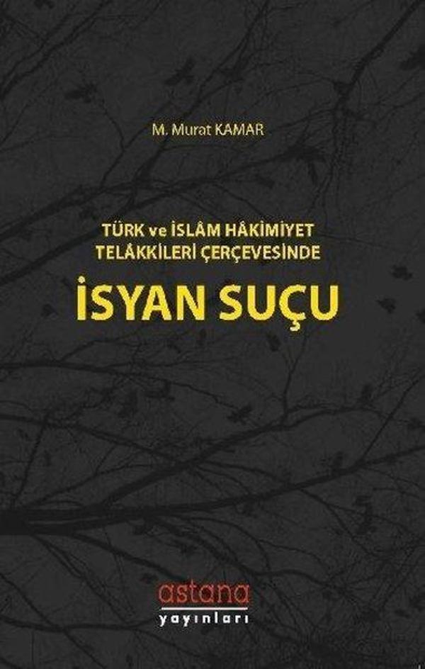 Türk ve İslam Hakimiyeti Telakkileri Çerçevesinde İsyan Suçu - Astana Yayınları - Image 1