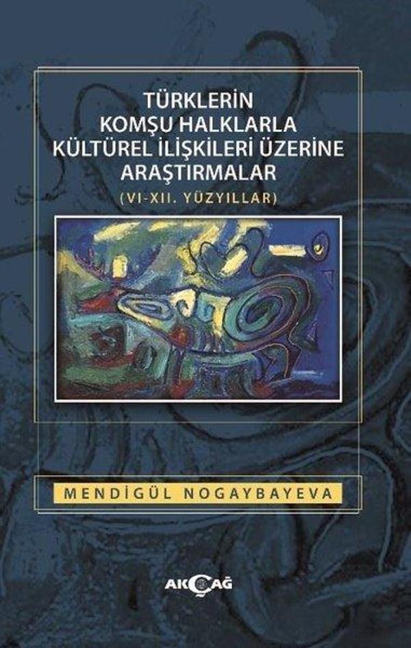 Türklerin Komşu Halklarla Kültürel İlişkileri Üzerine Araştırmalar - Akçağ Yayınları - Image 1