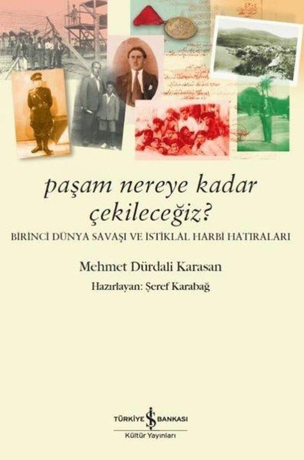 Paşam Nereye Kadar Çekileceğiz?-Birinci Dünya Sabaşı ve İstiklal Harbi Hatıraları - İş Bankası Kültür Yayınları - Image 1