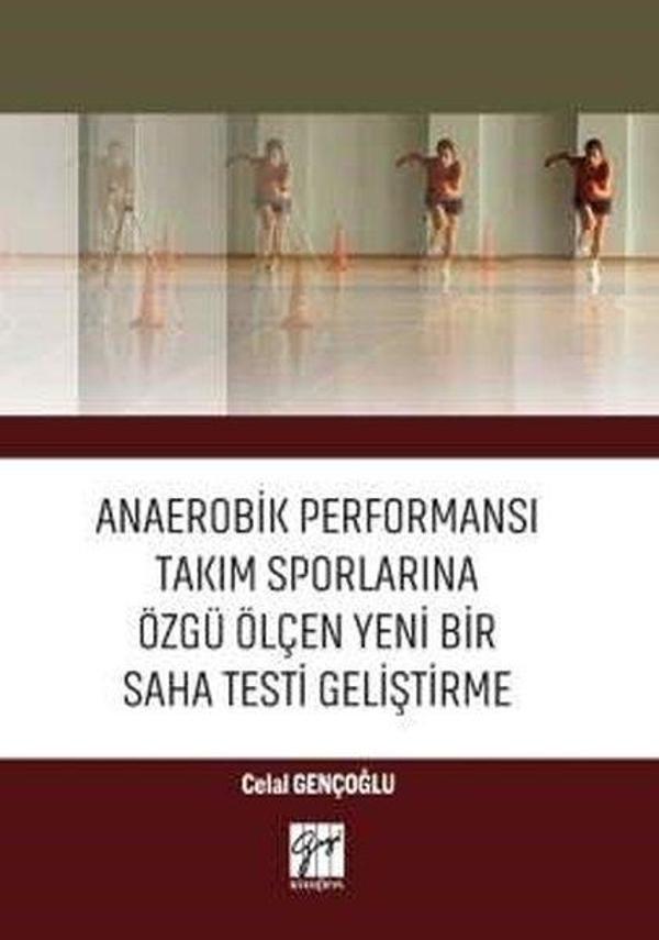 Anaerobik Performansı Takım Sporlarına Özgü Ölçen Yeni Bir Saha Testi Geliştirme - Gazi Kitabevi - Image 1
