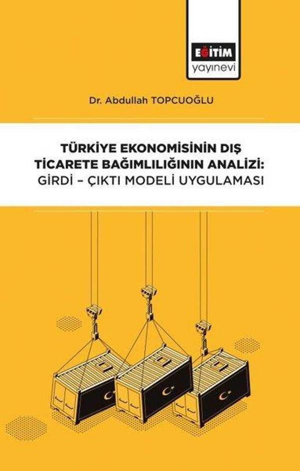 Türkiye Ekonomisinin Dış Ticarete Bağımlılığının Analizi: Girdi-Çıktı Modeli - Eğitim Yayınevi - Image 1
