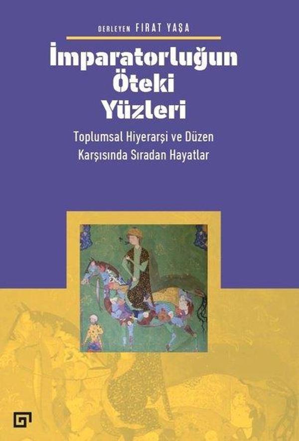 İmparatorluğun Öteki Yüzleri: Toplumsal Hiyerarşi ve Düzen Karşısında Sıradan Hayatlar - Koç Üniversitesi Yayınları - Image 1