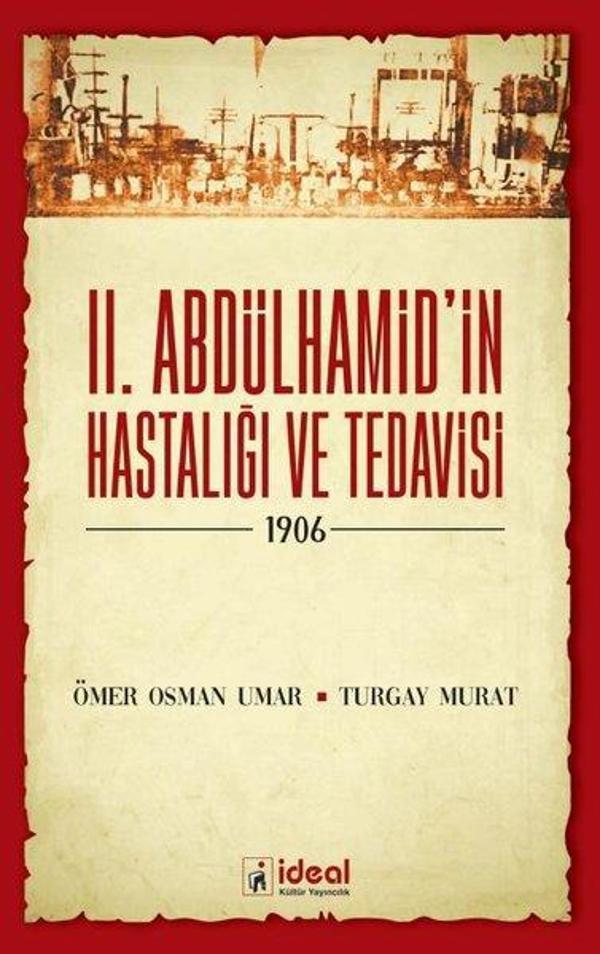2. Abdülhamid'in Hastalığı ve Tedavisi-1906 - İdeal Kültür Yayıncılık - Image 1