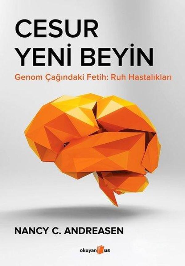 Cesur Yeni Beyin: Genom Çağındaki Fetih-Ruh Hastalıkları - Okuyan Us Yayınları - Image 1