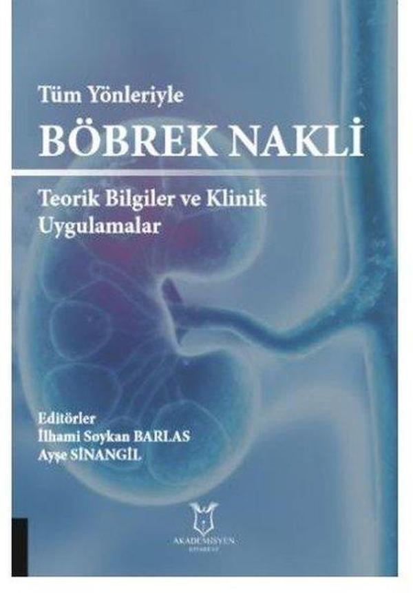 Tüm Yönleriyle Böbrek Nakli Teorik Bilgiler ve Klinik Uygulamalar - Akademisyen Kitabevi - Image 1