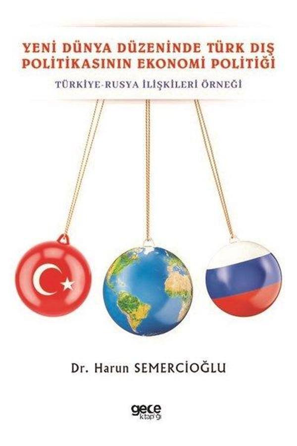 Yeni Dünya Düzeninde Türk Dış Politikasının Ekonomi Politiği: Türkiye - Rusya İlişkileri Örneği - Gece Kitaplığı - Image 1