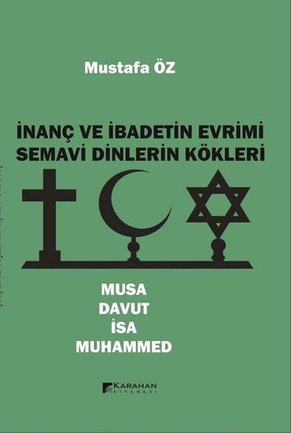 İnanç ve İbadetin Evrimi Semavi Dinlerin Kökleri: Musa - Davut - İsa - Muhammed - Karahan Kitabevi - Image 1