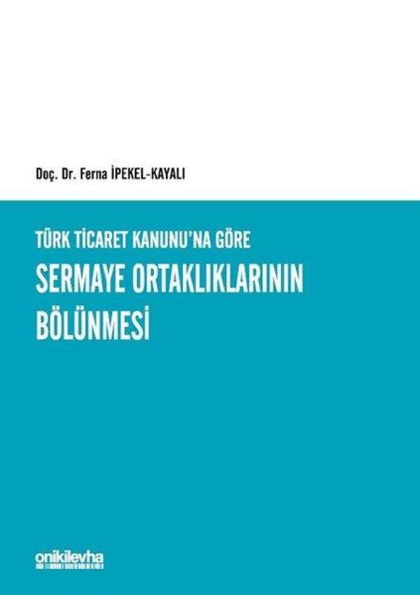 Türk Ticaret Kanunu'na Göre Sermaye Ortaklıklarının Bölünmesi - On İki Levha Yayıncılık - Image 1
