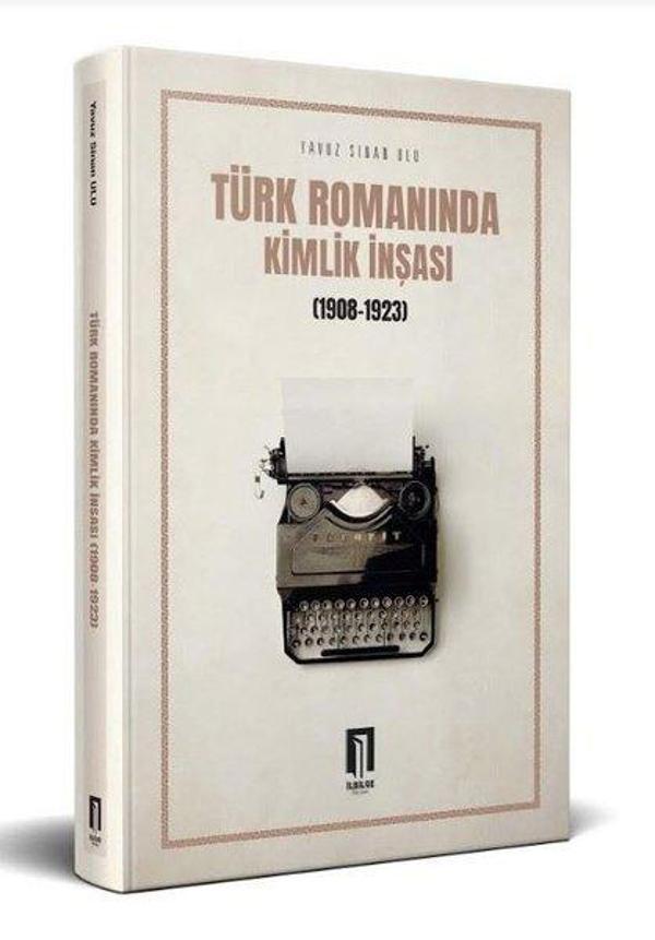 Türk Romanında Kimlik İnşası 1908 - 1923 - İlbilge Yayıncılık - Image 1