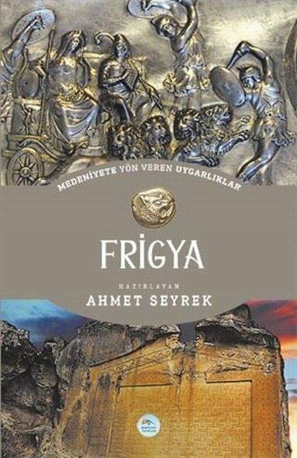 Medeniyetlere Yön Veren Uygarlıklar: Frigya - Mavi Çatı Yayınları - Image 1