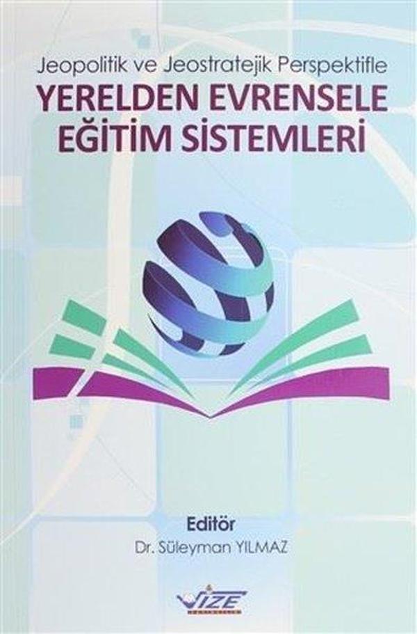 Jeopolitik ve Jeostratejik Perspektifle Yerelden Evrensele Eğitim Sistemleri - Vizetek Yayınları - Image 1