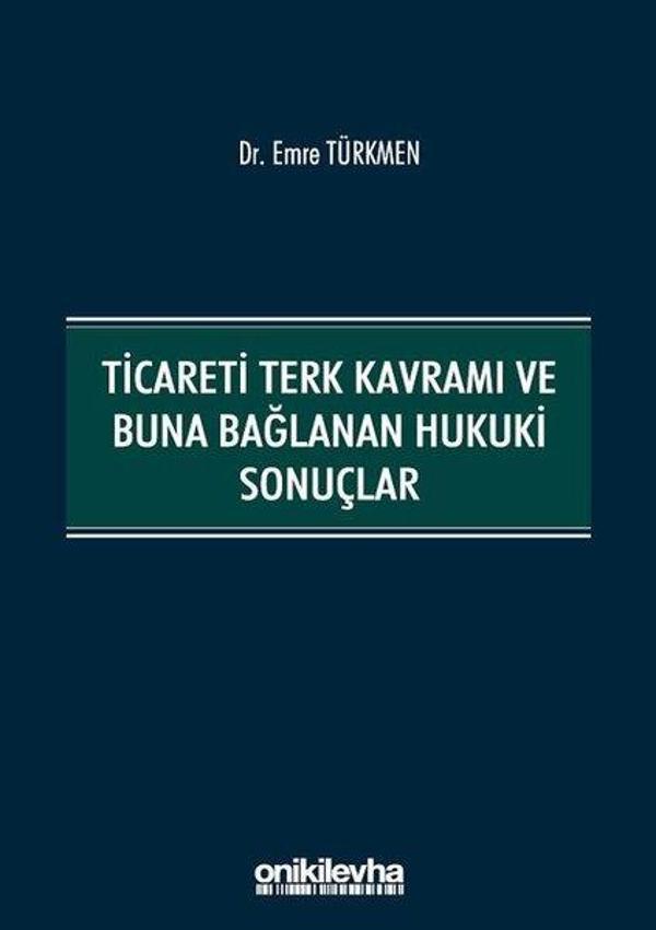 Ticareti Terk Kavramı ve Buna Bağlanan Hukuki Sonuçlar - On İki Levha Yayıncılık - Image 1
