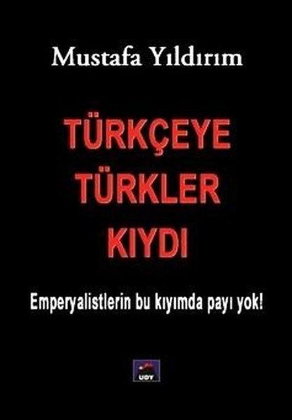 Türkçeye Türkler Kıydı - UDY - Ulusdağı Yayınları - Image 1