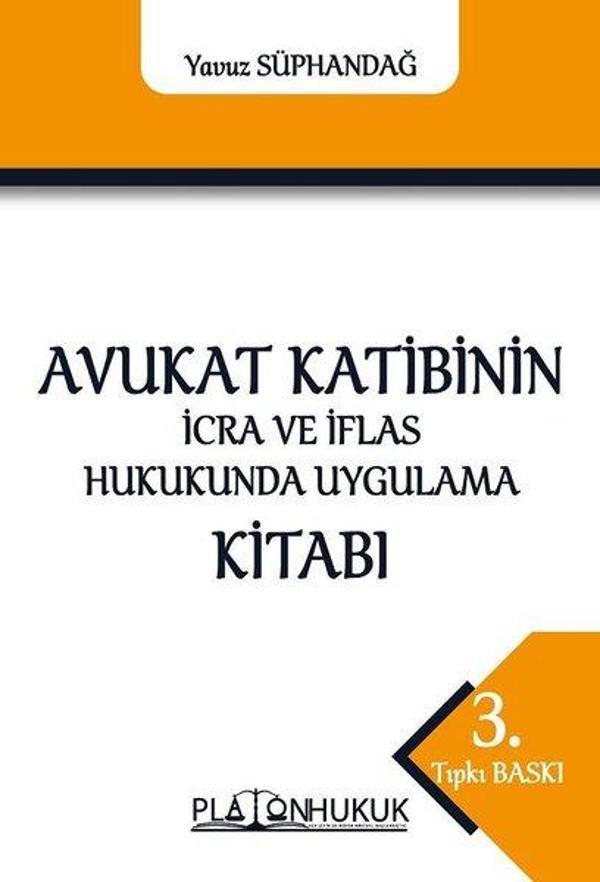 Avukat Katibinin İcra Ve İflas Hukukunda Uygulama Kitabı - Platon Hukuk Yayınevi - Image 1