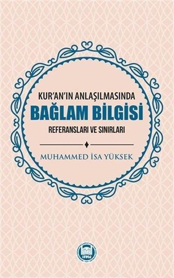 Kur'an'ın Anlaşılmasında Bağlam Bilgisi - Referansları Ve Sınırları - M. Ü. İlahiyat Fakültesi Vakfı Yayı - Image 1