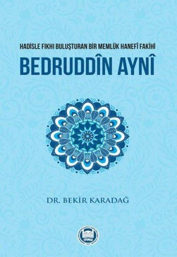 Hadisle Fıkhı Buluşturan Bir Memluk Hanefi Fakihi Bedruddin Ayni - M. Ü. İlahiyat Fakültesi Vakfı Yayı - Image 1