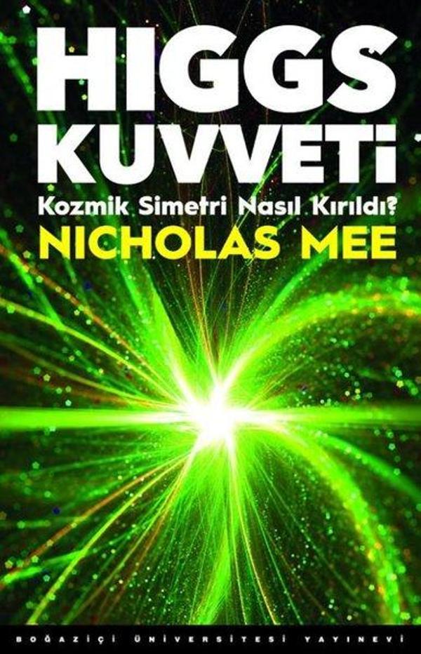 Higgs Kuvveti - Kozmik Simetri Nasıl Kırıldı? - Boğaziçi Üniversitesi Yayınevi - Image 1