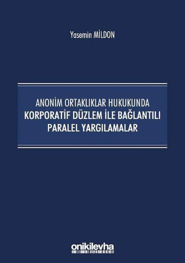 Anonim Ortaklıklar Hukukunda Korporatif Düzlem ile Bağlantılı Paralel Yargılamalar - On İki Levha Yayıncılık - Image 1