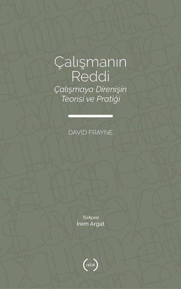 Çalışmanın Reddi: Çalışmaya Direnişin Teorisi ve Pratiği - Islık Yayınları - Image 1