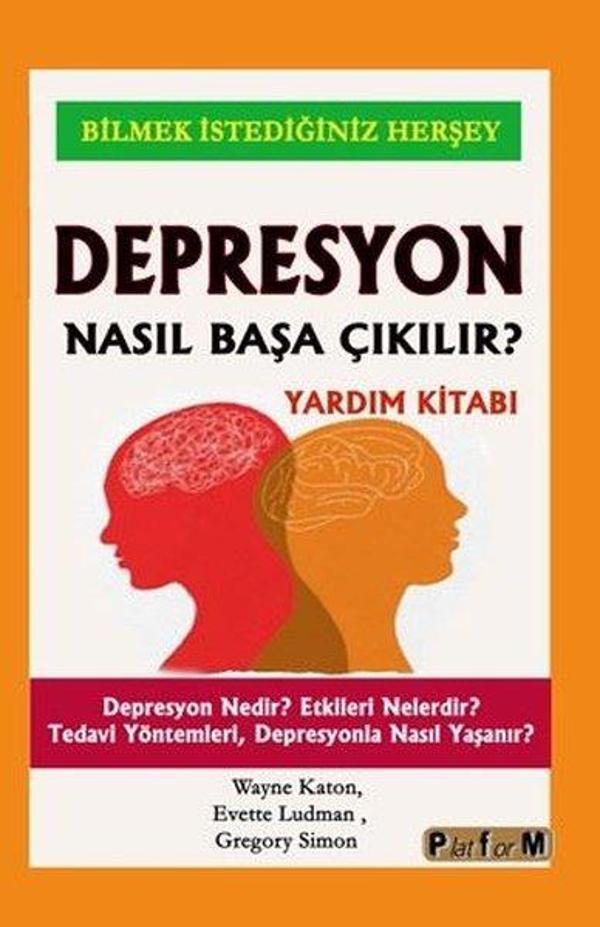Depresyon Nasıl Başa Çıkılır? Yardım Kitabı - Depresyon Nedir? Etkileri Nelerdir? Tedavi Yöntemleri - Platform Yayınları - Image 1