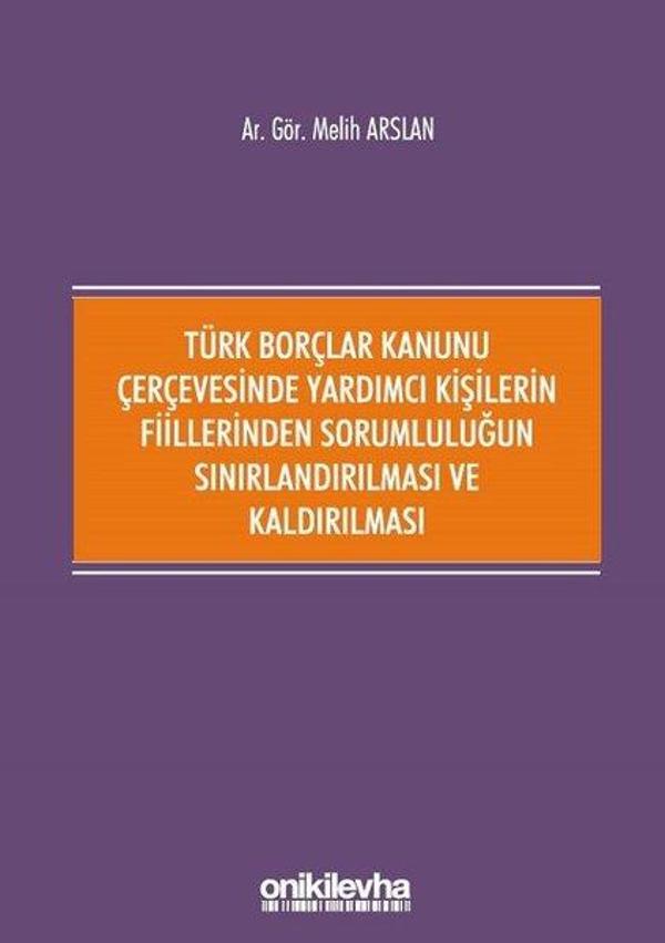 Türk Borçlar Kanunu Çerçevesinde Yardımcı Kişilerin Fiillerinden Sorumluluğun Sınırlandırılması ve K - On İki Levha Yayıncılık - Image 1
