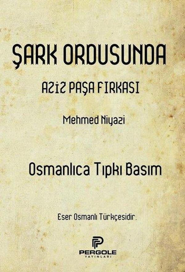 Şark Ordusunda Aziz Paşa Fırkası - Osmanlıca Tıpkı Basım - Pergole - Image 1