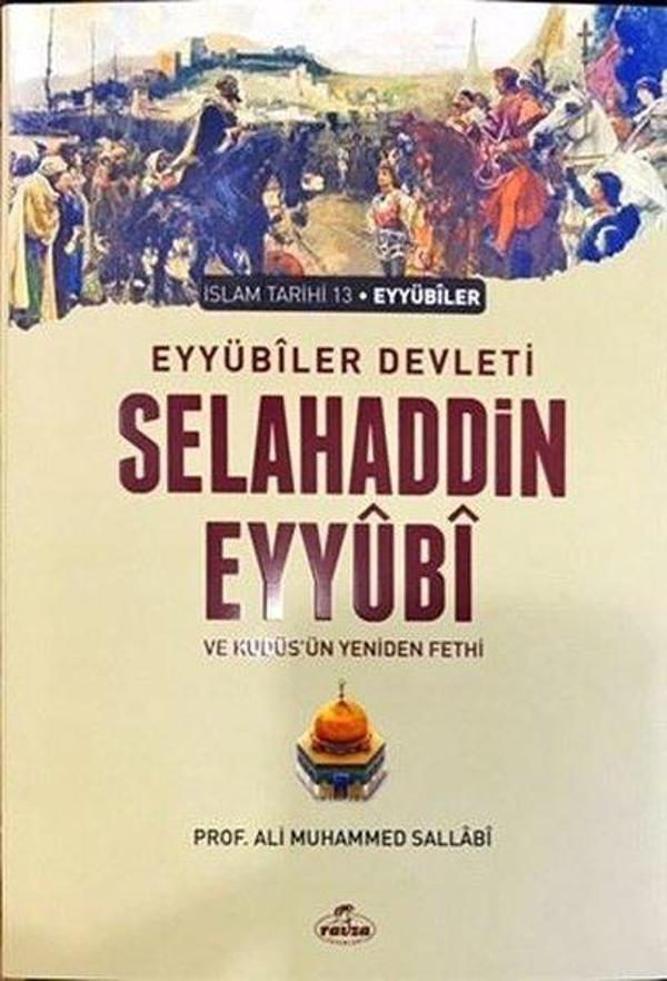 Eyyübiler Devleti Selahaddin Eyyübi ve Kudüs'ün Yeniden Fethi - İslam Tarihi 13 - Ravza Yayınları - Image 1