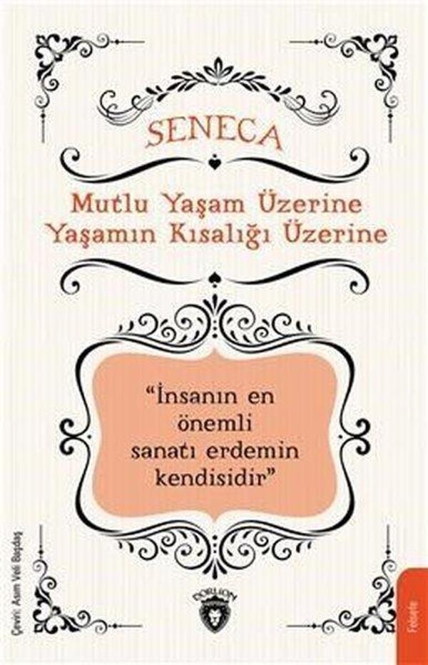 Mutlu Yaşam Üzerine Yaşamın Kısalığı Üzerine İnsanın En Önemli Sanat Eseri Kendisidir - Dorlion Yayınevi - Image 1