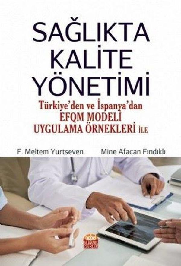 Sağlıkta Kalite Yönetimi - Türkiyeden ve İspanyadan EFQM Modeli Uygulama Örnekleri ile - Nobel Bilimsel Eserler - Image 1