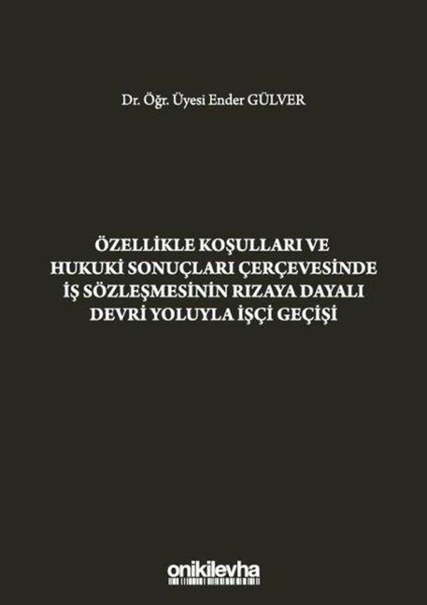 Özellikle Koşulları ve Hukuki Sonuçları Çerçevesinde İş Sözleşmesinin Rızaya Dayalı Devri Yoluyla İş - On İki Levha Yayıncılık - Image 1
