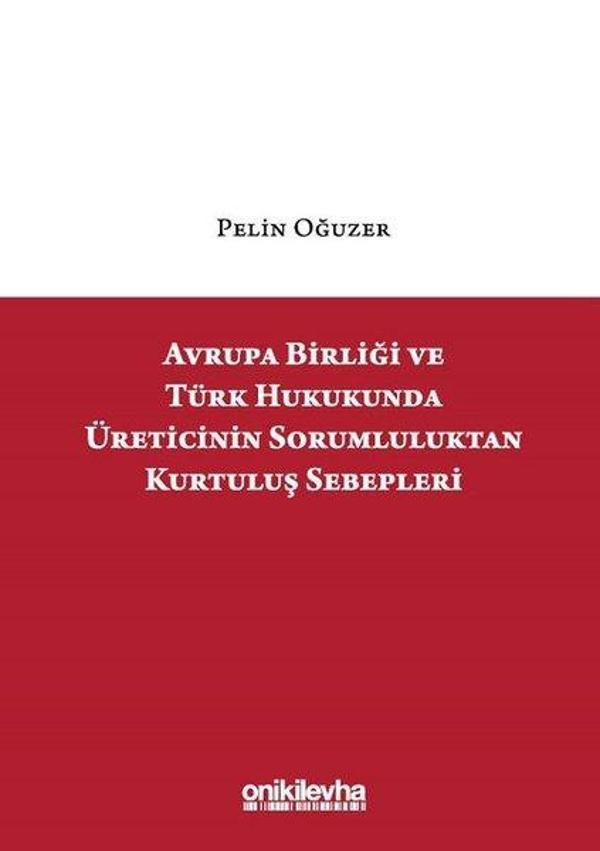Avrupa Birliği ve Türk Hukukunda Üreticinin Sorumluluktan Kurtuluş Sebepleri - On İki Levha Yayıncılık - Image 1