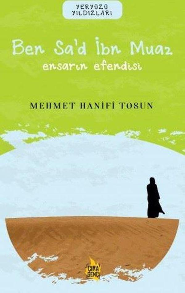 Ben Sad İbn Muaz:Ensarın Efendisi - Yeryüzü Yıldızları - Çıra Genç - Image 1