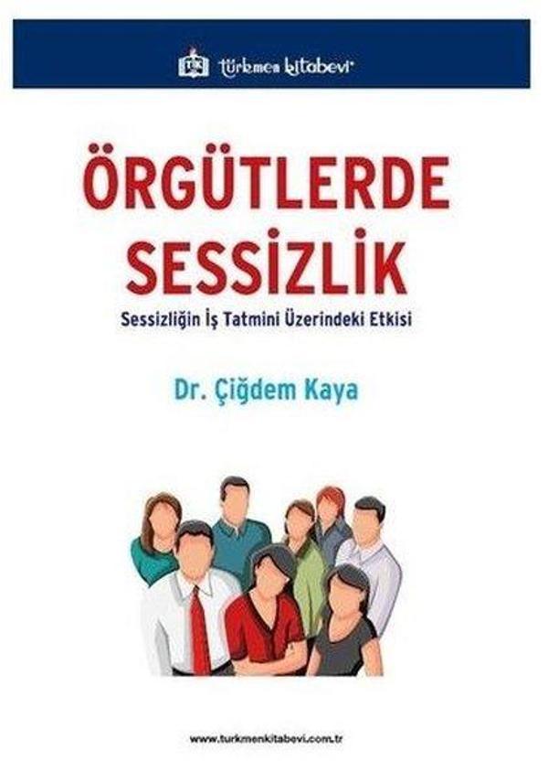 Örgütlerde Sessizlik - Sessizliğin İş Tatmini Üzerindeki Etkisi - Türkmen Kitabevi - Image 1