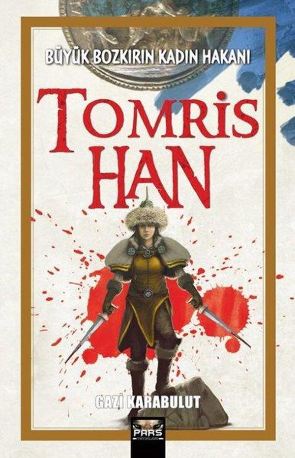 Tomris Han - Büyük Bozkırın Kadın Hakanı - Pars Yayınları - Image 1