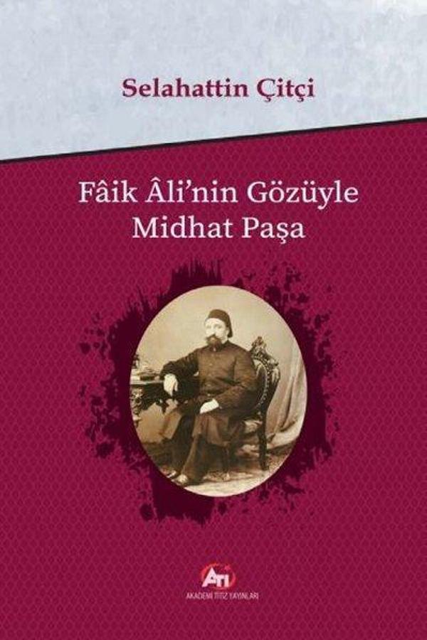 Faik Ali'nin Gözüyle Midhat Paşa - Akademi Titiz Yayınları - Image 1