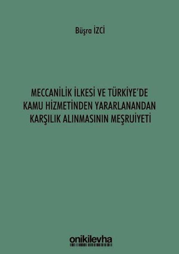 Meccanilik İlkesi ve Türkiye'de Kamu Hizmetinden Yararlanandan Karşılık Alınmasının Meşruiyeti - On İki Levha Yayıncılık - Image 1