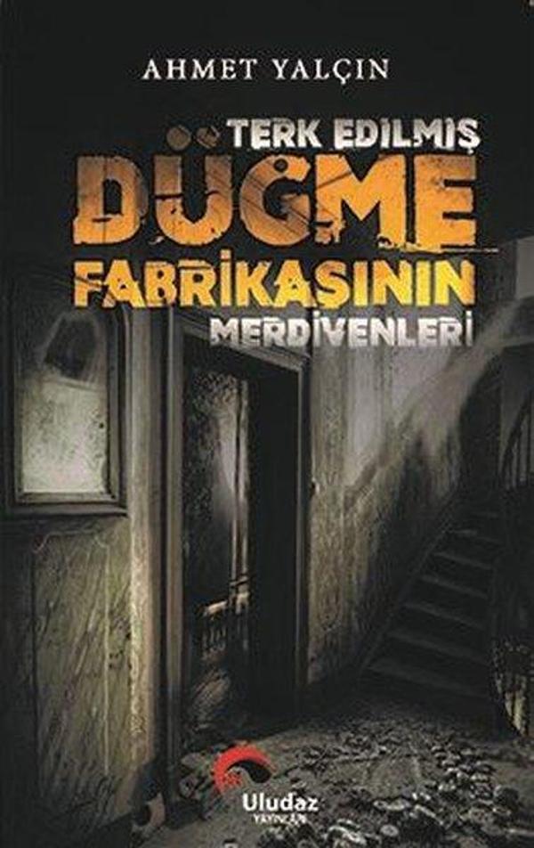 Terk Edilmiş Düğme Fabrikasının Merdivenleri - Uludaz Yayınları - Image 1