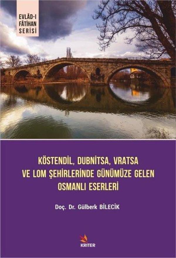 Köstendil Dubnitsa Vratsa ve Lom Şehirlerinde Günümüze Gelen Osmanlı Eserleri - Evlad-ı Fatihan Seri - Kriter - Image 1