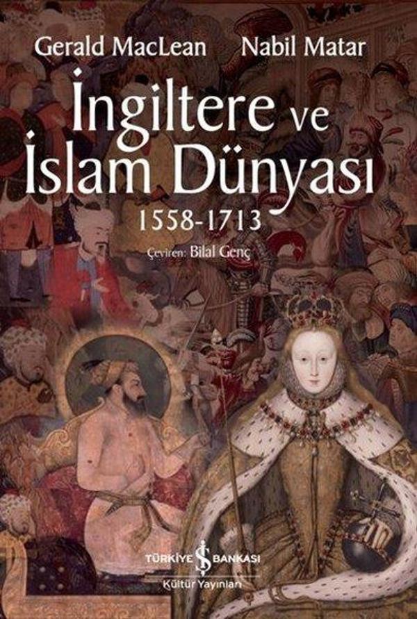 İngiltere ve İslam Dünyası 1558 - 1713 - İş Bankası Kültür Yayınları - Image 1