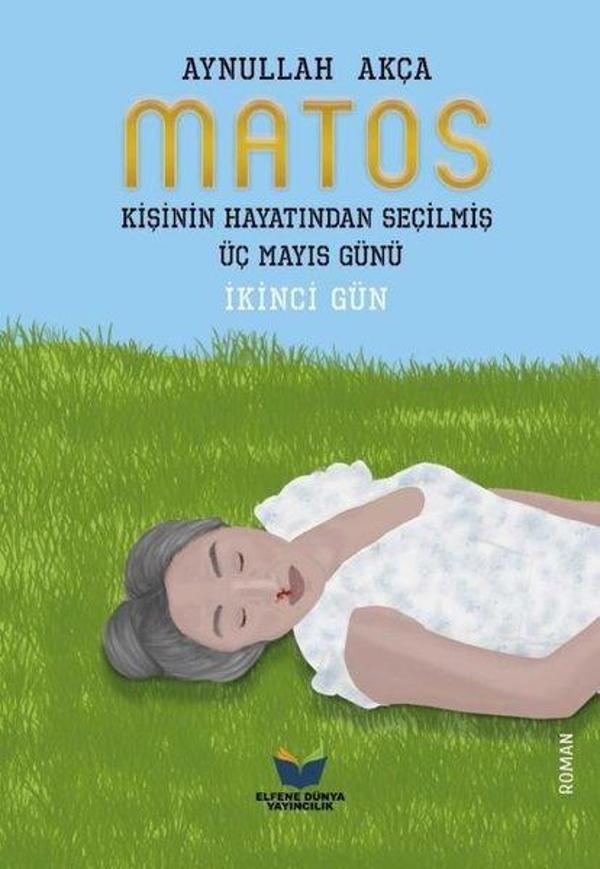 Matos: Kişinin Hayatından Seçilmiş Üç Mayıs Günü - İkinci Gün - Elfene Dünya Yayıncılık - Image 1