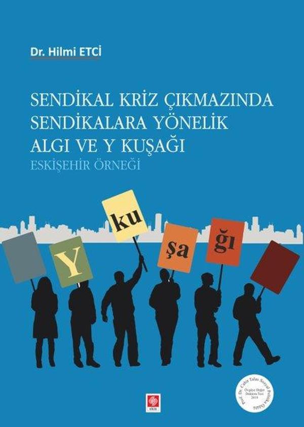 Sendikal Kriz Çıkmazında Sendikalara Yönelik Algı ve Y Kuşağ - Ekin Basım Yayın - Image 1