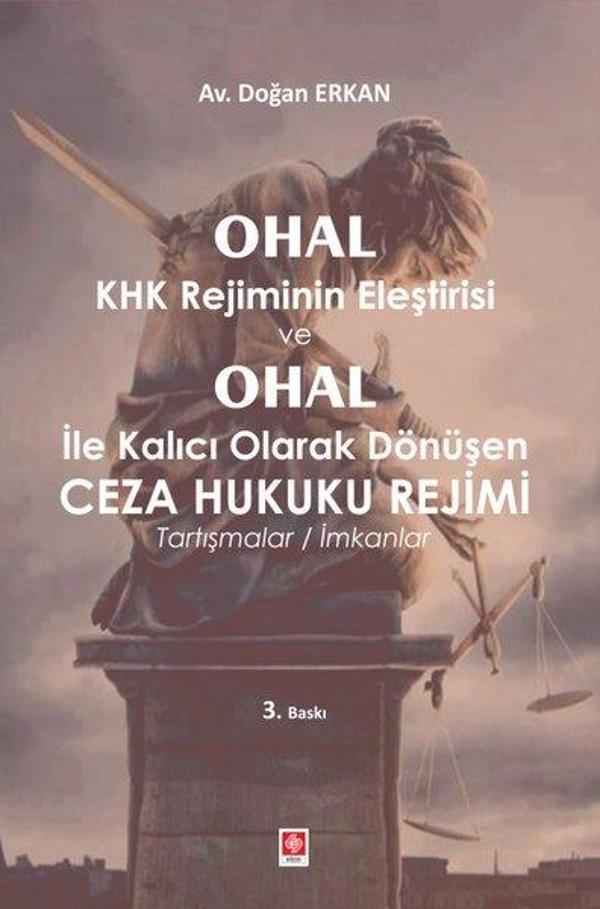 Ohal KHK Rejiminin Eleştirisi ve Ohal ile Kalıcı Olarak Dönüşen Ceza Hukuku Rejimi - Ekin Basım Yayın - Image 1
