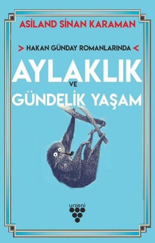 Hakan Günday Romanlarında Aylaklık ve Gündelik Yaşam - Urzeni Yayıncılık - Image 1