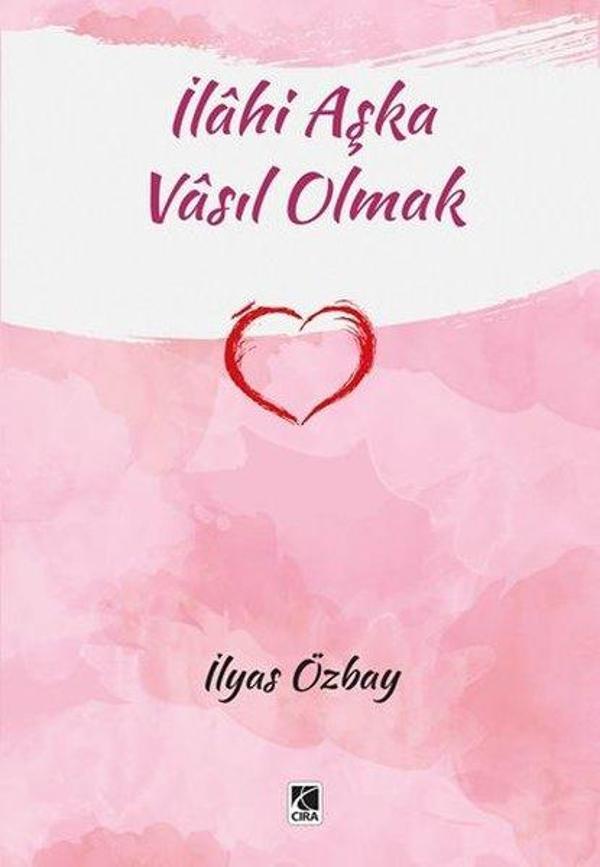 İlahi Aşka Vasıl Olmak - Çıra Yayınları - Image 1