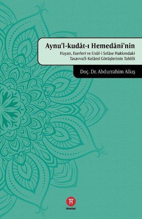 Aynu'l-kudat-ı Hemedaninin Hayatı Eserleri ve Usul-i Sease Hakkındaki Tasavvufi-Kelami Görüşlerini - Hikemiyat - Image 1