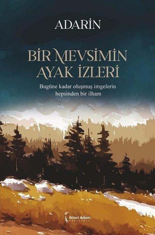 Bir Mevsimin Ayak İzleri - Bugüne Kadar Oluşmuş İmgelerin Hepsinden Bir İlham - İkinci Adam Yayınları - Image 1