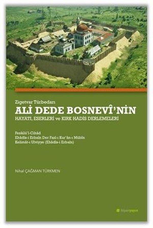 Zigetvar Türbedarı Ali Dede Bosnevinin Hayatı Eserleri ve Kırk Hadis Derlemeleri - Hiperlink - Image 1