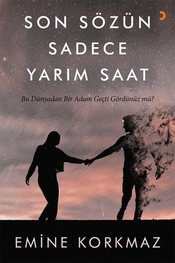 Son Sözün Sadece Yarım Saat - Bu Dünyadan Bir Adam Geçti Gördünüz mü? - Cinius Yayınevi - Image 1