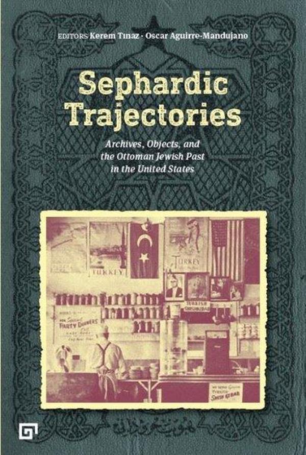 Sephardic Trajectories: Archives-Objects and the Ottoman Jewish Past in the United States - Koç Üniversitesi Yayınları - Image 1