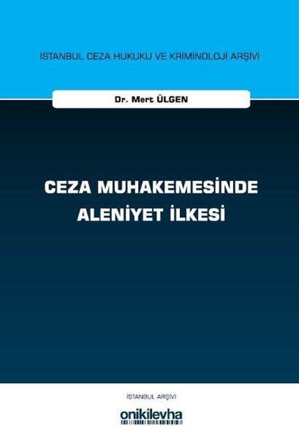 Ceza Muhakemesinde Aleniyet İlkesi İstanbul Ceza Hukuku ve Kriminoloji Arşivi Yayın No: 80 - On İki Levha Yayıncılık - Image 1